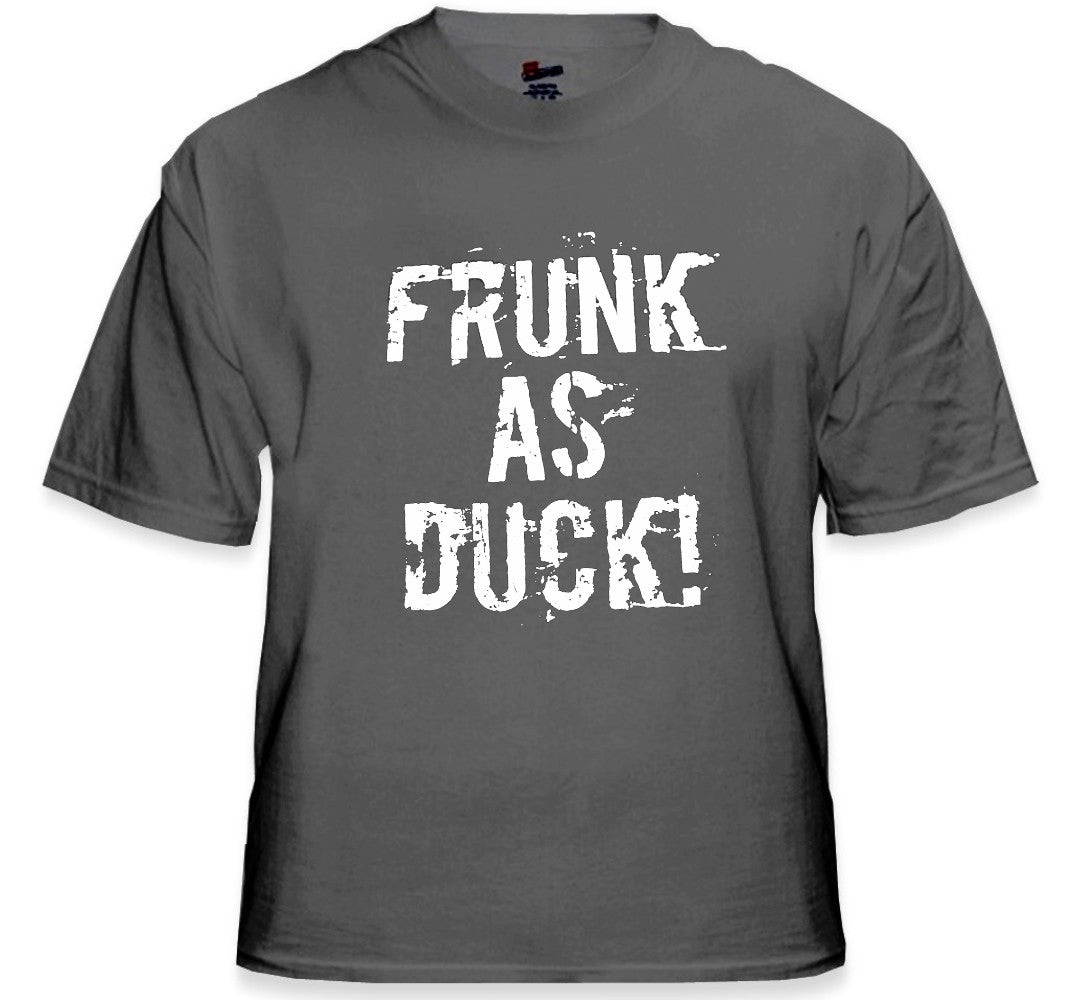 Frunk As Duck! Drunken Slur T-Shirt