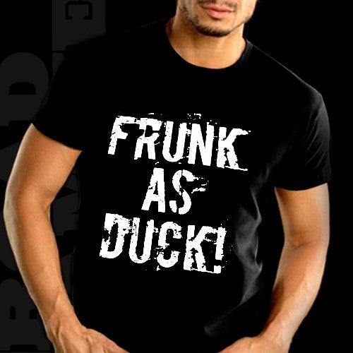Frunk As Duck! Drunken Slur T-Shirt