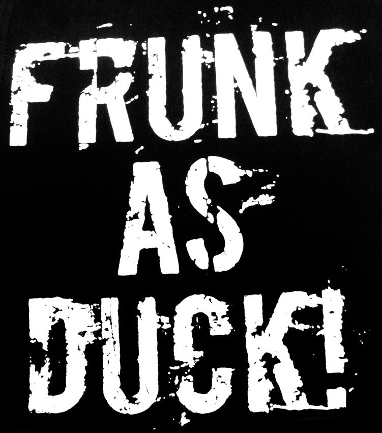 Frunk As Duck! Drunken Slur T-Shirt