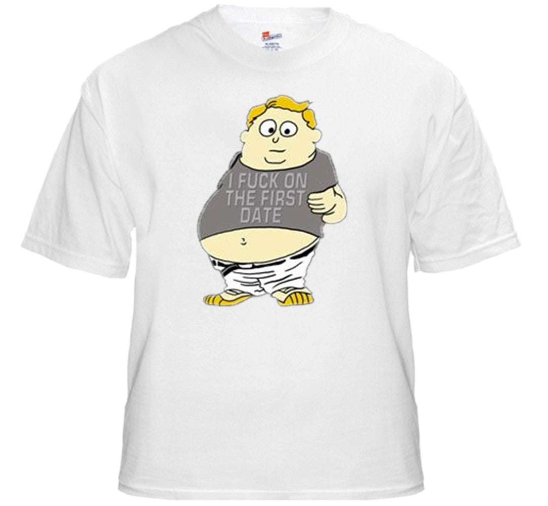 Funny & Hillarious Tees "I Fcuk On The First Date Fat Kid" T-Shirt
