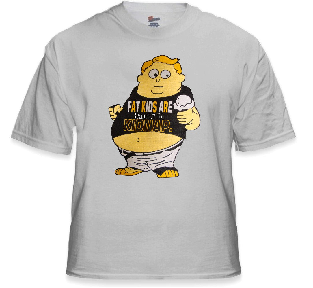 Funny Novelty T-Shirts - Fat Kids Are Harder To Kidnap Tee