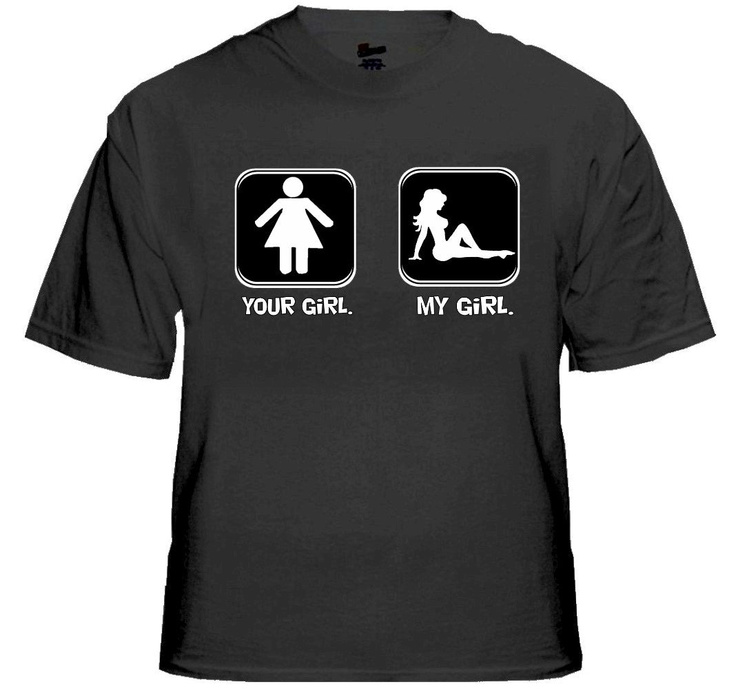 Funny Shirts - Your Girl My Girl T-Shirt
