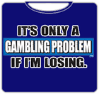Gambling Problem T-Shirt