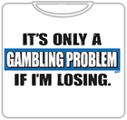 Gambling Problem T-Shirt