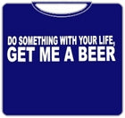 Get Me A Beer T-Shirt