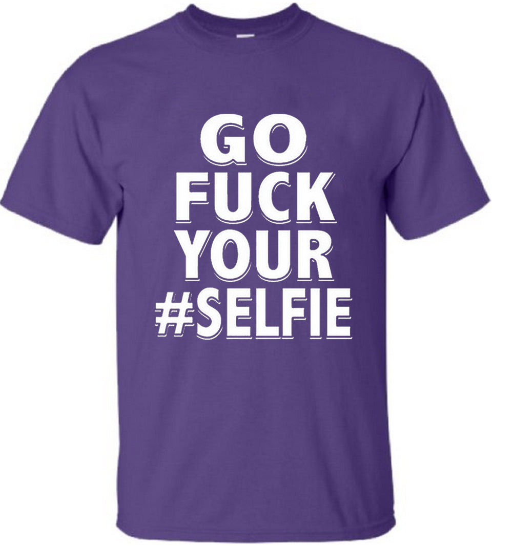 Go F*ck Your #Selfie Men's T-Shirt