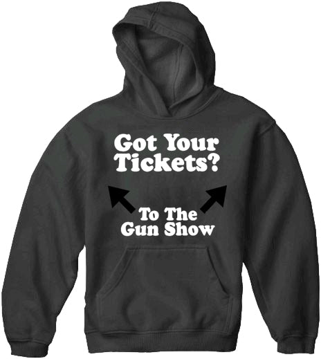 Got Your Tickets? To The Gun Show Adult Hoodie