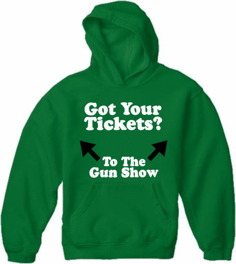 Got Your Tickets? To The Gun Show Adult Hoodie