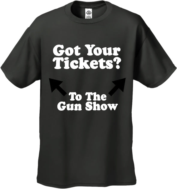 Got Your Tickets? To The Gun Show Men's T-Shirt