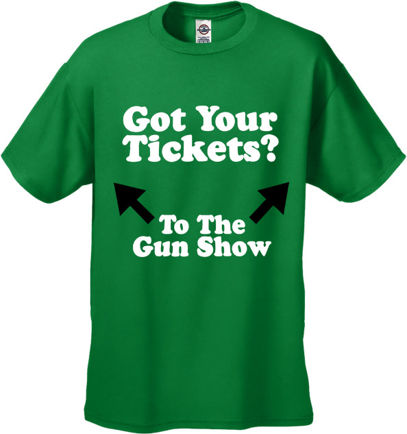 Got Your Tickets? To The Gun Show Men's T-Shirt