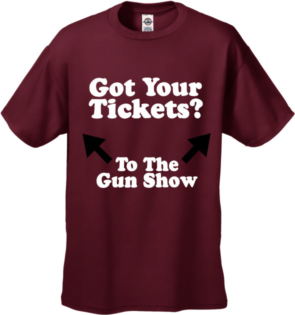 Got Your Tickets? To The Gun Show Men's T-Shirt