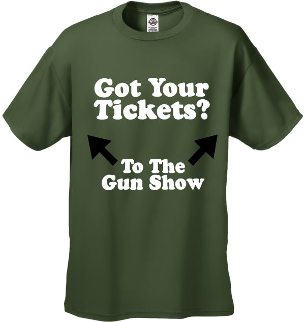 Got Your Tickets? To The Gun Show Men's T-Shirt