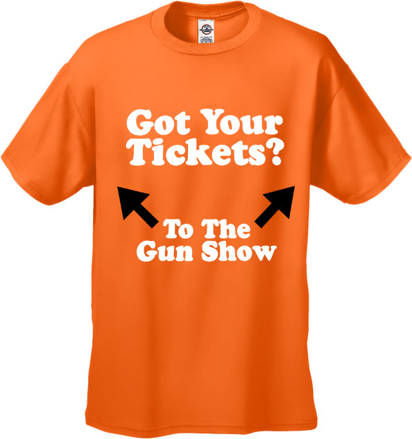 Got Your Tickets? To The Gun Show Men's T-Shirt