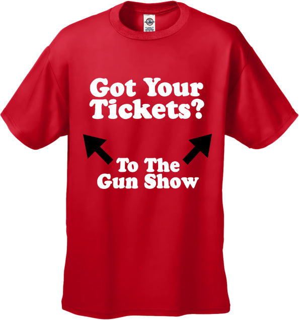 Got Your Tickets? To The Gun Show Men's T-Shirt