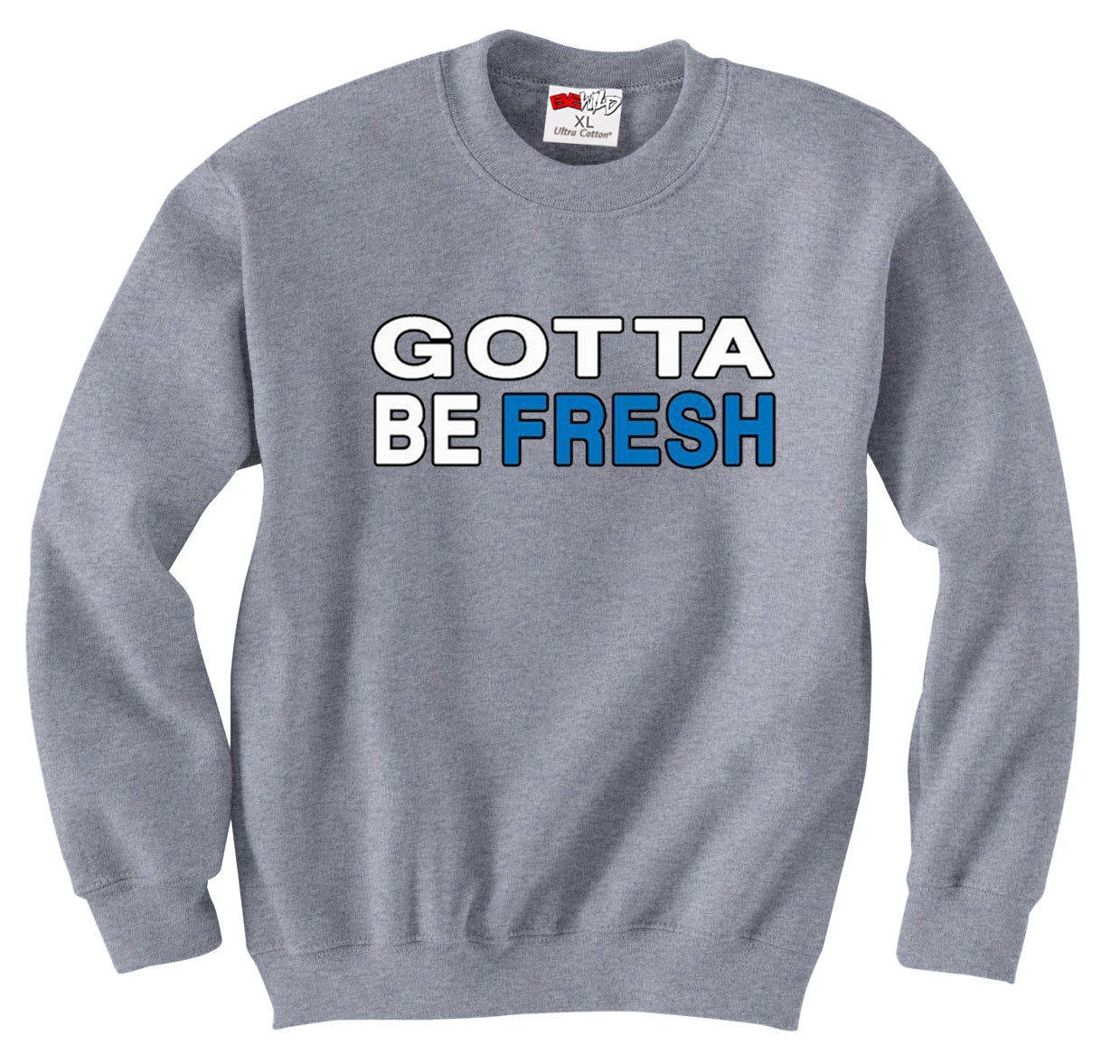 Gotta Be Fresh Workaholics Crew Neck Sweatshirt