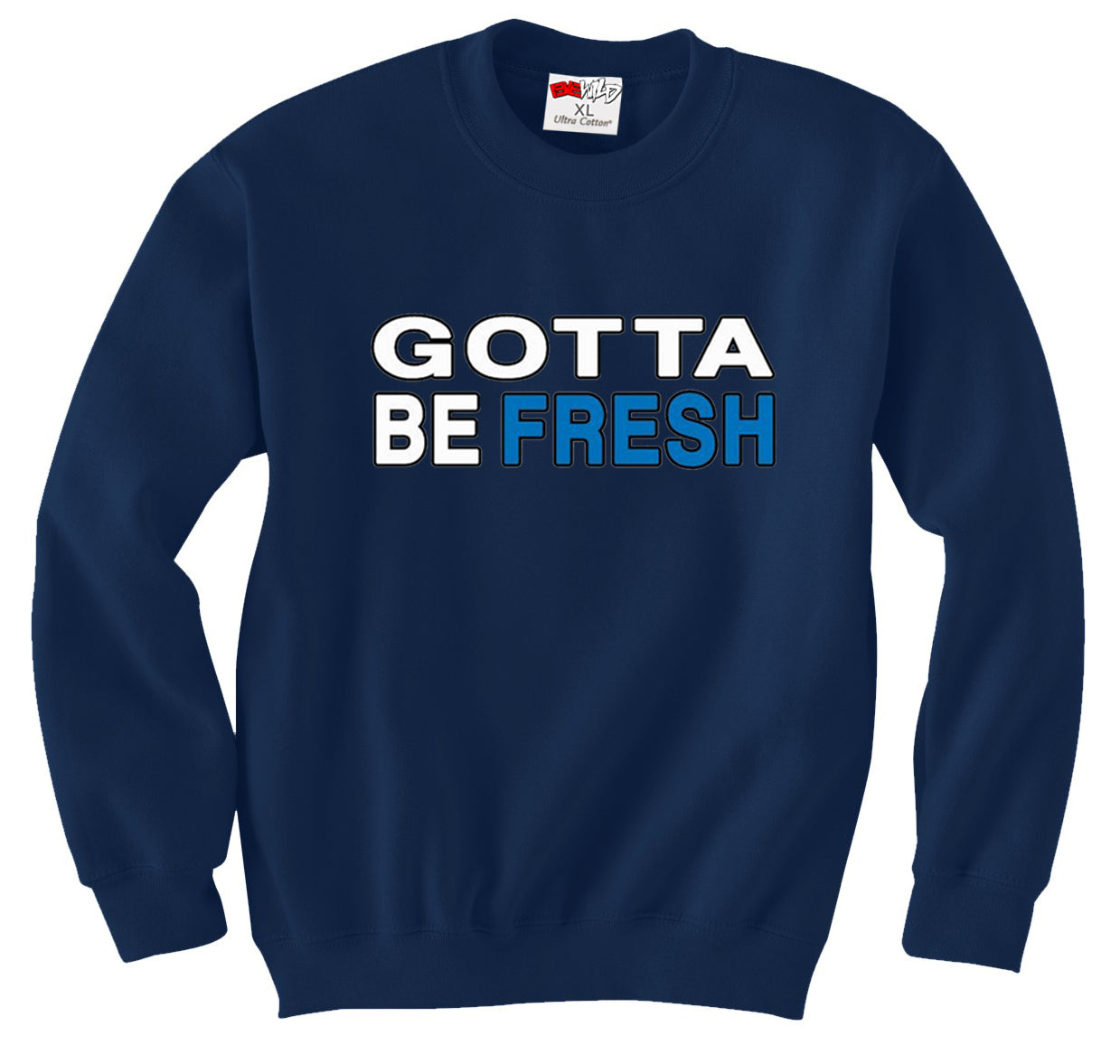 Gotta Be Fresh Workaholics Crew Neck Sweatshirt