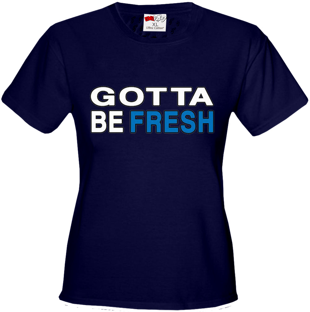 Gotta Be Fresh Workaholics Girl's T-Shirt