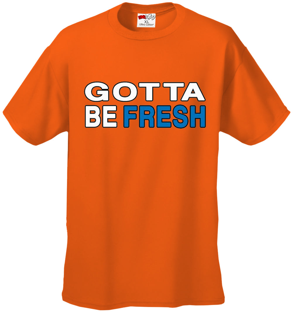 Gotta Be Fresh Workaholics Men's T-Shirt