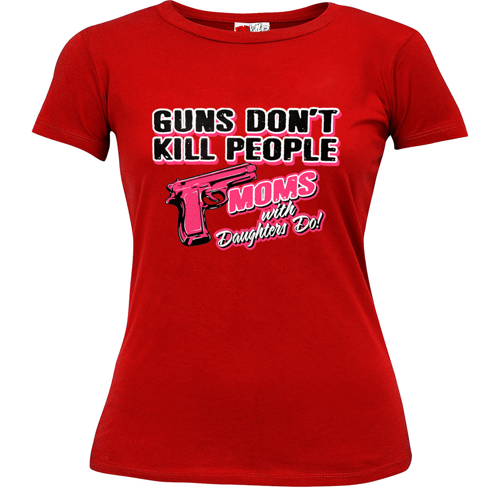 Guns Don't Kill People Moms With Daughters Do Girl's T-Shirt