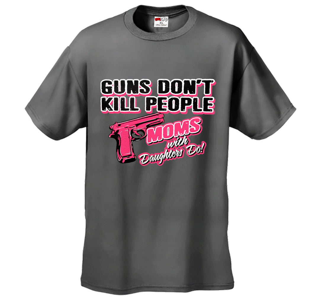 Guns Don't Kill People Moms With Daughters Do Men's T-Shirt