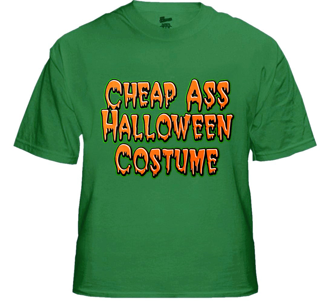 Halloween Shirts - Cheap Ass Halloween Costume T-Shirt