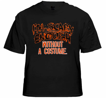 Halloween Shirts - I'm Scary Enough Adult T-Shirt