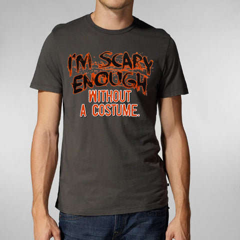 Halloween Shirts - I'm Scary Enough Adult T-Shirt