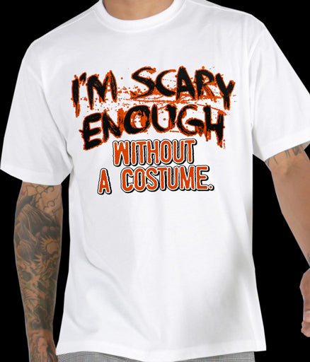 Halloween Shirts - I'm Scary Enough Adult T-Shirt
