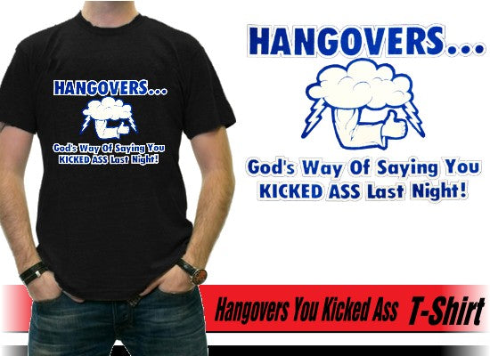 Drinking Tees - Hangovers You Kicked Ass Last Night T-Shirt
