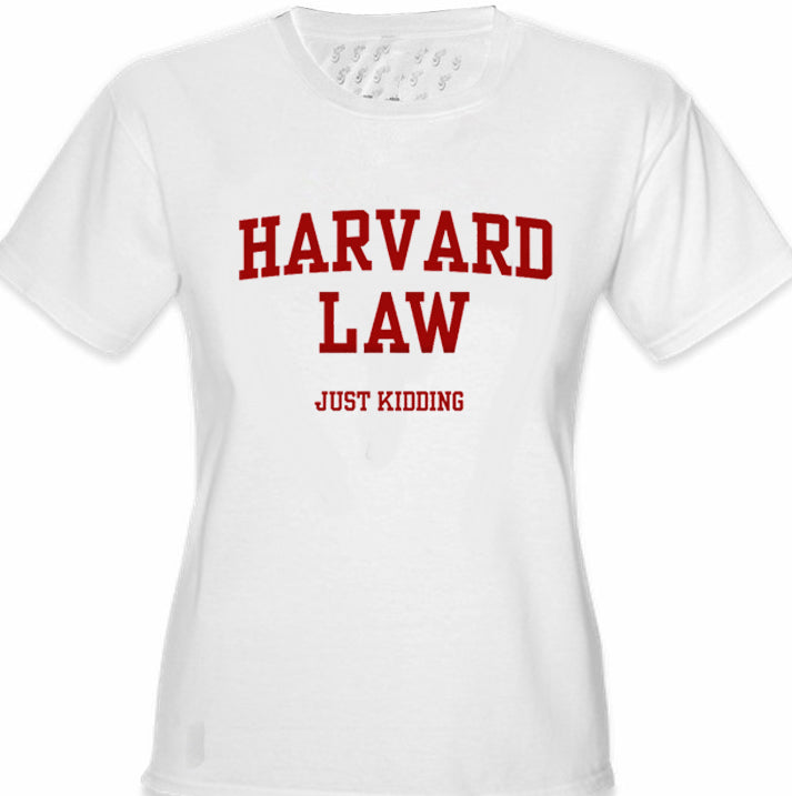 Harvard Law Just Kidding Girl's T-Shirt