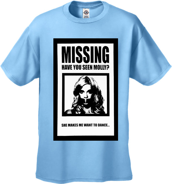 Have You Seen Molly? She Makes Me Want To Dance! Men's T-Shirt