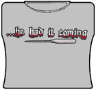He Had It Coming Girls T-Shirt