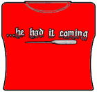 He Had It Coming Girls T-Shirt