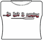He Had It Coming Girls T-Shirt