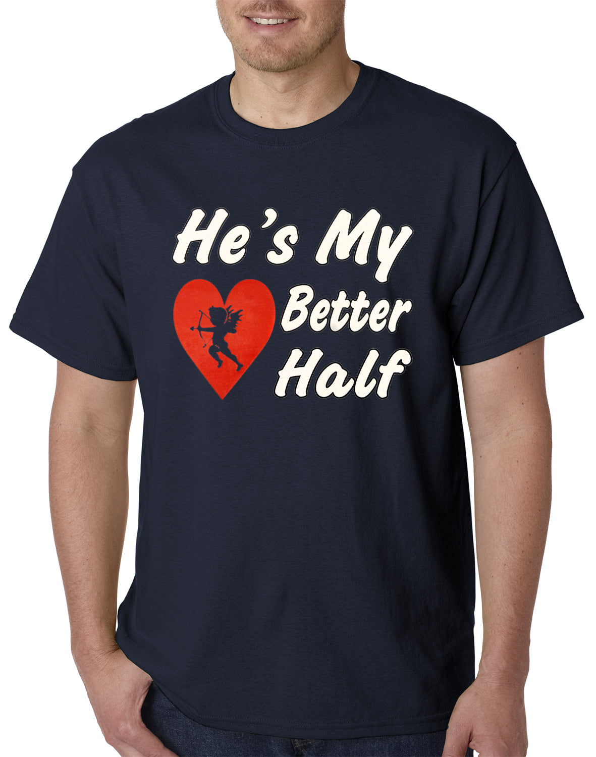 He's My Better Half Mens T-shirt