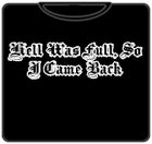 Hell Was Full T-Shirt