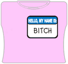 Hello My Name Is Bitch Girls T-Shirt