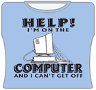 Help! I'm On The Computer Girls T-Shirt