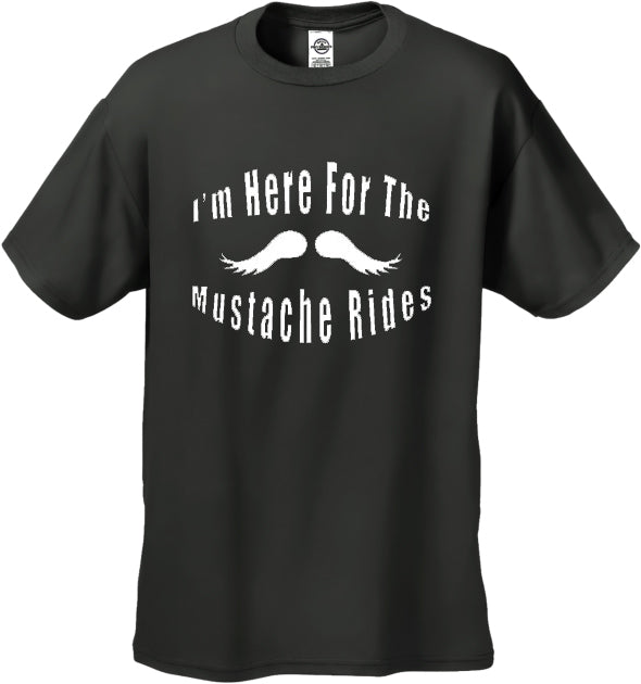 Here For Mustache Rides T-Shirt