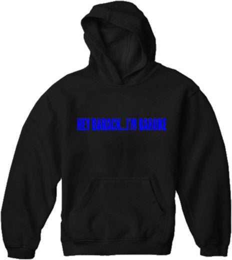 Hey Barack...I'm Baroke Adult Hoodie