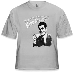 How About a Nice Cup of Kiss My Ass T-Shirt
