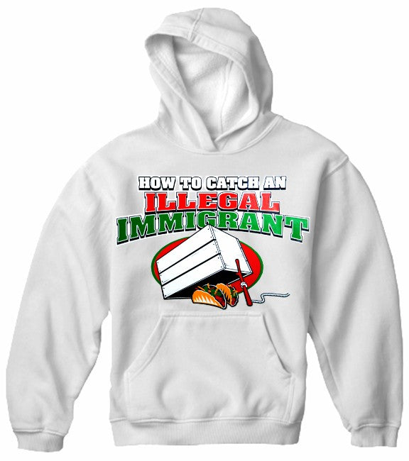 How To Catch an Illegal Immigrant Hoodie