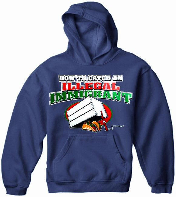 How To Catch an Illegal Immigrant Hoodie