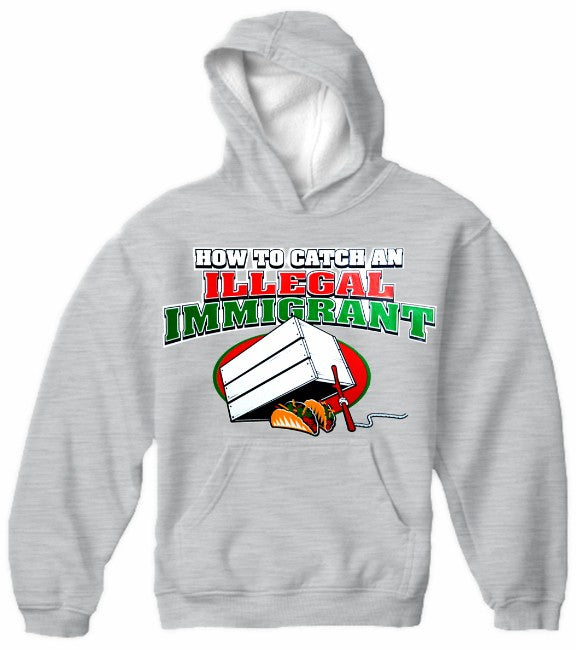 How To Catch an Illegal Immigrant Hoodie