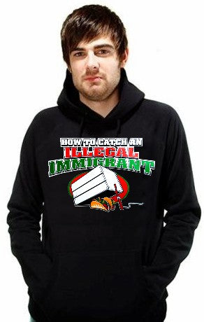 How To Catch an Illegal Immigrant Hoodie