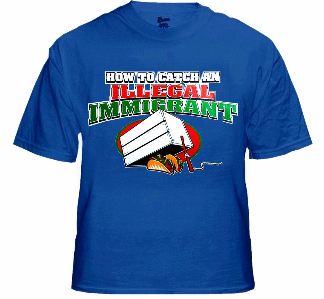 How To Catch an Illegal Immigrant T-Shirt