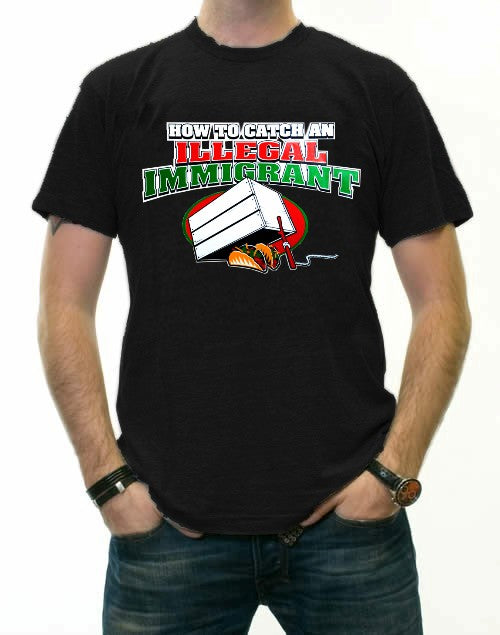 How To Catch an Illegal Immigrant T-Shirt