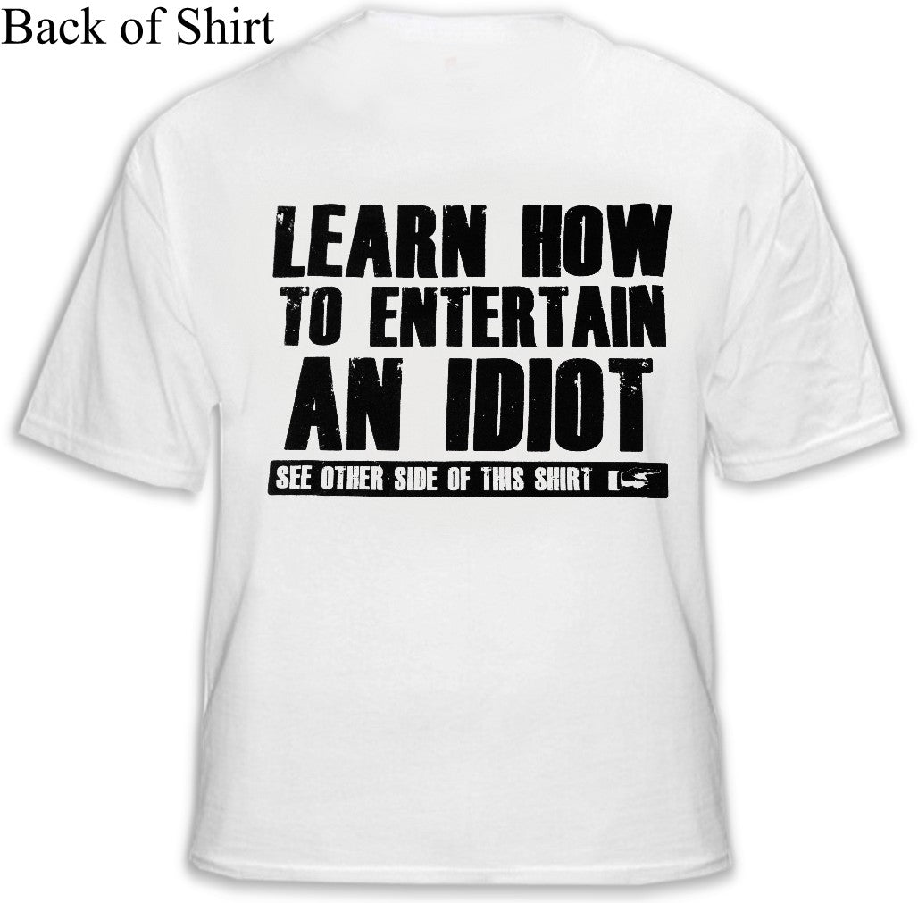 How To Entertain an Idiot T-Shirt