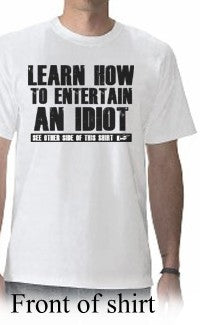 How To Entertain an Idiot T-Shirt