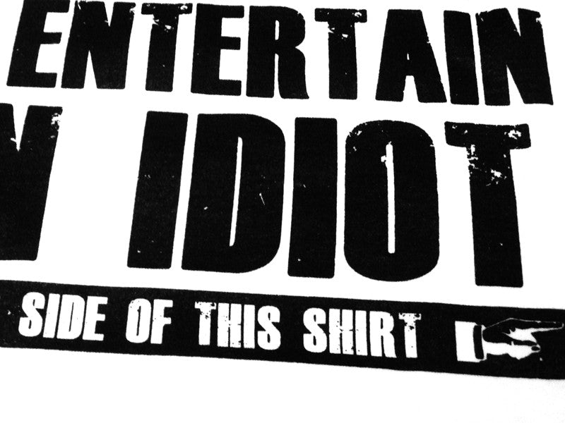 How To Entertain an Idiot T-Shirt